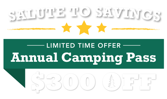 Salute to Savings! $300 OFF Annual Camping Pass