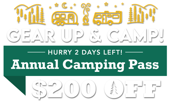 Gear Up & Camp! $200 OFF Annual Camping Pass