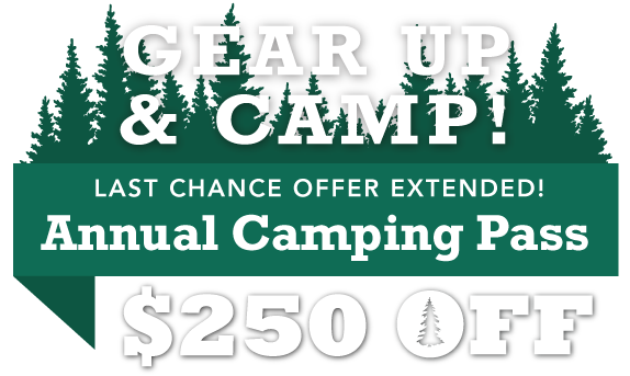 Gear Up & Camp! $250 OFF Annual Camping Pass