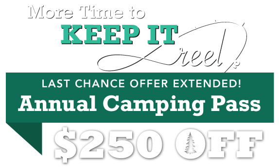 More Time to Keep it Reel! $250 OFF Annual Camping Pass