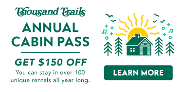 Spring into Savings! Buy a Thousand Trails Annual Cabin Pass for only $1,645