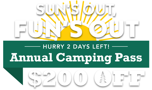 Sun's Out, Fun's Out! $200 OFF Annual Camping Pass