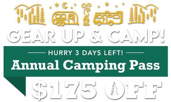 Gear Up & Camp! $175 OFF Annual Camping Pass