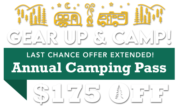 Gear Up & Camp! $175 OFF Annual Camping Pass