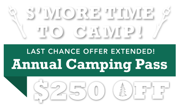 S'more Time to Camp! $250 OFF Annual Camping Pass