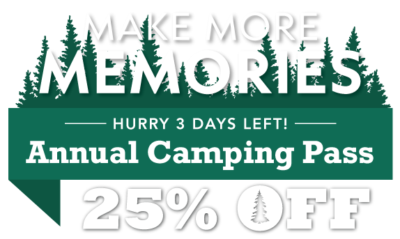 Make More Memories! 25% OFF Annual Camping Pass
