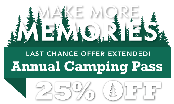 Make More Memories! 25% OFF Annual Camping Pass