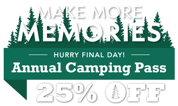 Make More Memories! 25% OFF Annual Camping Pass