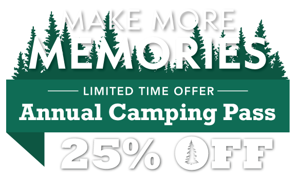 Make More Memories! 25% OFF Annual Camping Pass