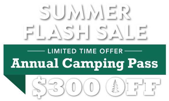 Summer Flash Sale! $300 OFF Annual Camping Pass