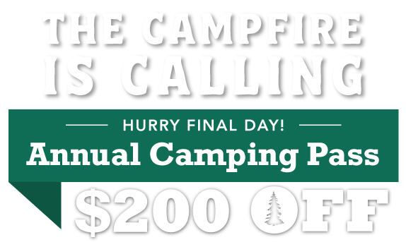 The Campfire is Calling! $200 OFF Annual Camping Pass