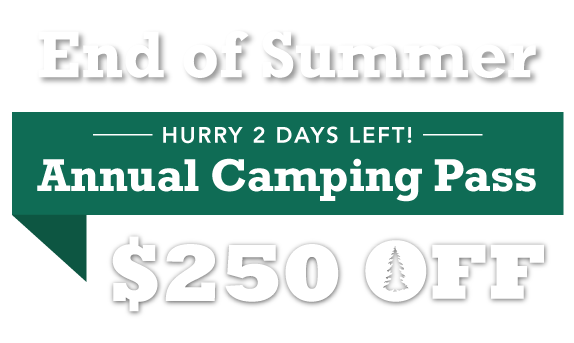 End of Summer! $250 OFF Annual Camping Pass