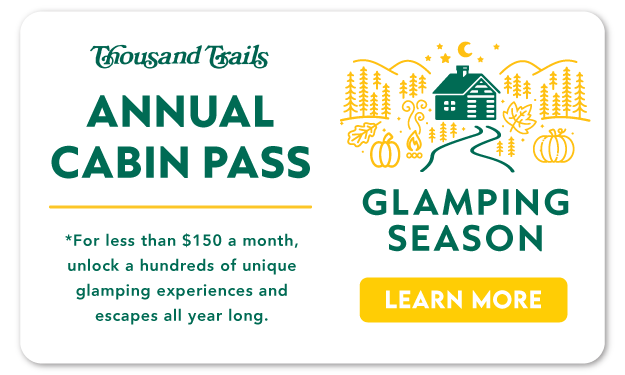 Fall Glamping Season! Buy a Thousand Trails Annual Cabin Pass for only $1,750