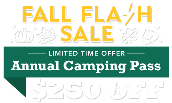 Fall Flas Sale! $250 OFF Annual Camping Pass