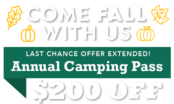 Come Fall With Us! $200 OFF Annual Camping Pass Come Fall With Us! $200 OFF Annual Camping Pass