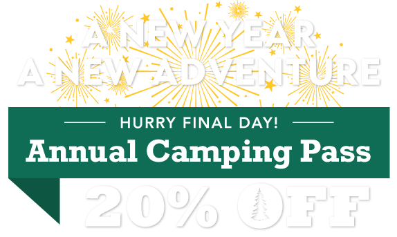 A New Year! A New Adventure! 20% OFF Annual Camping Pass A New Year! A New Adventure! 20% OFF Annual Camping Pass
